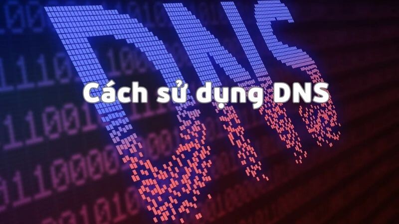 Cach su dung DNS