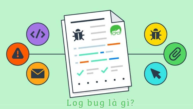 Cách Log bug hiệu quả và những lưu ý khi log bug