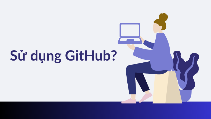 Sử dụng GitHub như thế nào?